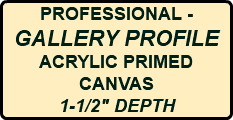 PROFESSIONAL - GALLERY PROFILE ACRYLIC PRIMED CANVAS 1-1/2" DEPTH