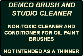 DEMCO BRUSH AND STUDIO CLEANER NON-TOXIC CLEANER AND CONDITIONER FOR OIL PAINT BRUSHES NOT INTENDED AS A THINNER