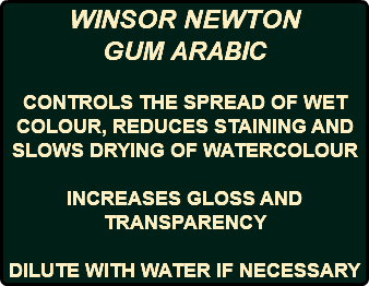 WINSOR NEWTON GUM ARABIC CONTROLS THE SPREAD OF WET COLOUR, REDUCES STAINING AND SLOWS DRYING OF WATERCOLOUR INCREASES GLOSS AND TRANSPARENCY DILUTE WITH WATER IF NECESSARY