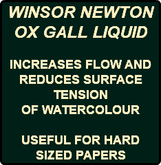 WINSOR NEWTON OX GALL LIQUID INCREASES FLOW AND REDUCES SURFACE TENSION OF WATERCOLOUR USEFUL FOR HARD SIZED PAPERS