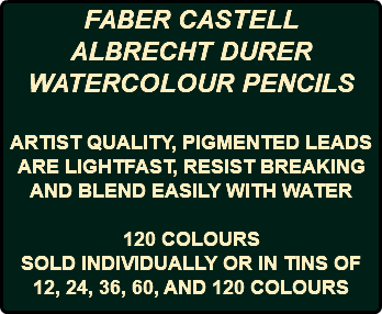 FABER CASTELL ALBRECHT DURER WATERCOLOUR PENCILS ARTIST QUALITY, PIGMENTED LEADS ARE LIGHTFAST, RESIST BREAKING AND BLEND EASILY WITH WATER 120 COLOURS SOLD INDIVIDUALLY OR IN TINS OF 12, 24, 36, 60, AND 120 COLOURS