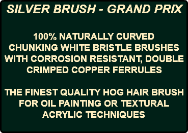SILVER BRUSH - GRAND PRIX 100% NATURALLY CURVED CHUNKING WHITE BRISTLE BRUSHES WITH CORROSION RESISTANT, DOUBLE CRIMPED COPPER FERRULES THE FINEST QUALITY HOG HAIR BRUSH FOR OIL PAINTING OR TEXTURAL ACRYLIC TECHNIQUES 