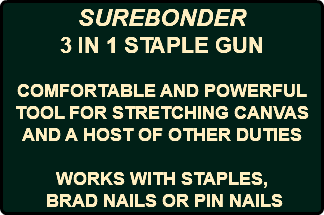 SUREBONDER 3 IN 1 STAPLE GUN COMFORTABLE AND POWERFUL TOOL FOR STRETCHING CANVAS AND A HOST OF OTHER DUTIES WORKS WITH STAPLES, BRAD NAILS OR PIN NAILS