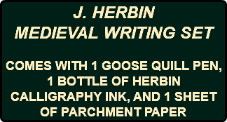 J. HERBIN MEDIEVAL WRITING SET COMES WITH 1 GOOSE QUILL PEN, 1 BOTTLE OF HERBIN CALLIGRAPHY INK, AND 1 SHEET OF PARCHMENT PAPER