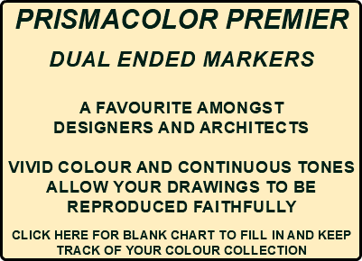 PRISMACOLOR PREMIER DUAL ENDED MARKERS a favourite amongst designers and architects vivid colour and continuous tones allow your drawings to be reproduced faithfully CLICK HERE FOR BLANK CHART TO FILL IN AND KEEP TRACK OF YOUR COLOUR COLLECTION