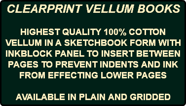 CLEARPRINT VELLUM BOOKS HIGHEST QUALITY 100% COTTON VELLUM IN A SKETCHBOOK FORM WITH INKBLOCK PANEL TO INSERT BETWEEN PAGES TO PREVENT INDENTS AND INK FROM EFFECTING LOWER PAGES AVAILABLE IN PLAIN AND GRIDDED