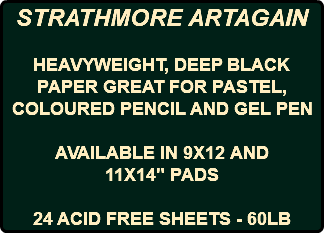 STRATHMORE ARTAGAIN HEAVYWEIGHT, DEEP BLACK PAPER GREAT FOR PASTEL, COLOURED PENCIL AND GEL PEN AVAILABLE IN 9X12 AND 11X14" PADS 24 ACID FREE SHEETS - 60LB
