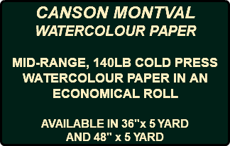 CANSON MONTVAL WATERCOLOUR PAPER MID-RANGE, 140LB COLD PRESS WATERCOLOUR PAPER IN AN ECONOMICAL ROLL AVAILABLE IN 36"x 5 YARD AND 48" x 5 YARD