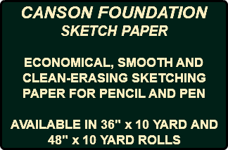 CANSON FOUNDATION SKETCH PAPER ECONOMICAL, SMOOTH AND CLEAN-ERASING SKETCHING PAPER FOR PENCIL AND PEN AVAILABLE IN 36" x 10 YARD AND 48" x 10 YARD ROLLS