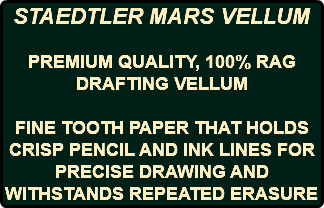 STAEDTLER MARS VELLUM PREMIUM QUALITY, 100% RAG DRAFTING VELLUM FINE TOOTH PAPER THAT HOLDS CRISP PENCIL AND INK LINES FOR PRECISE DRAWING AND WITHSTANDS REPEATED ERASURE