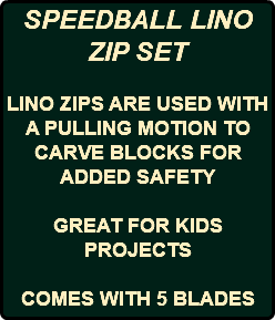 SPEEDBALL LINO ZIP SET LINO ZIPS ARE USED WITH A PULLING MOTION TO CARVE BLOCKS FOR ADDED SAFETY GREAT FOR KIDS PROJECTS COMES WITH 5 BLADES