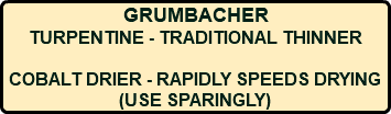 GRUMBACHER TURPENTINE - TRADITIONAL THINNER COBALT DRIER - RAPIDLY SPEEDS DRYING (USE SPARINGLY)