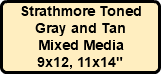 Strathmore Toned Gray and Tan Mixed Media 9x12, 11x14"