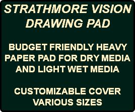 STRATHMORE VISION DRAWING PAD BUDGET FRIENDLY HEAVY PAPER PAD FOR DRY MEDIA AND LIGHT WET MEDIA CUSTOMIZABLE COVER VARIOUS SIZES