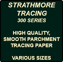 STRATHMORE TRACING 300 SERIES HIGH QUALITY, SMOOTH PARCHMENT TRACING PAPER VARIOUS SIZES