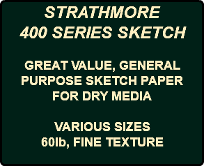 STRATHMORE 400 SERIES SKETCH GREAT VALUE, GENERAL PURPOSE SKETCH PAPER FOR DRY MEDIA VARIOUS SIZES 60lb, FINE TEXTURE