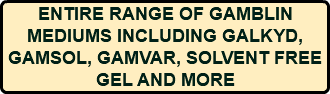 ENTIRE RANGE OF GAMBLIN MEDIUMS INCLUDING GALKYD, GAMSOL, GAMVAR, SOLVENT FREE GEL AND MORE
