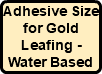 Adhesive Size for Gold Leafing - Water Based