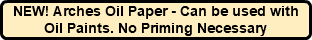 NEW! Arches Oil Paper - Can be used with Oil Paints. No Priming Necessary